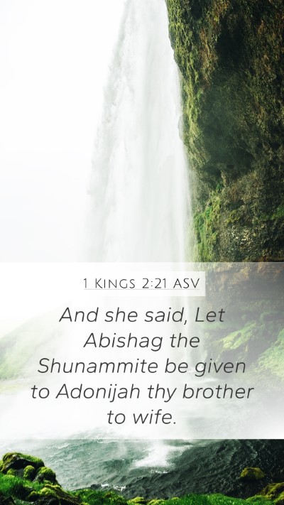 1 Kings 2:21 ASV Mobile Phone Wallpaper - And she said, Let Abishag the Shunammite be given - Mobile Bible Verse Wallpaper