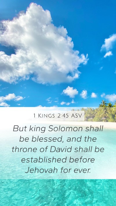 1 Kings 2:45 ASV Mobile Phone Wallpaper - But king Solomon shall be blessed, and the throne - Mobile Bible Verse Wallpaper