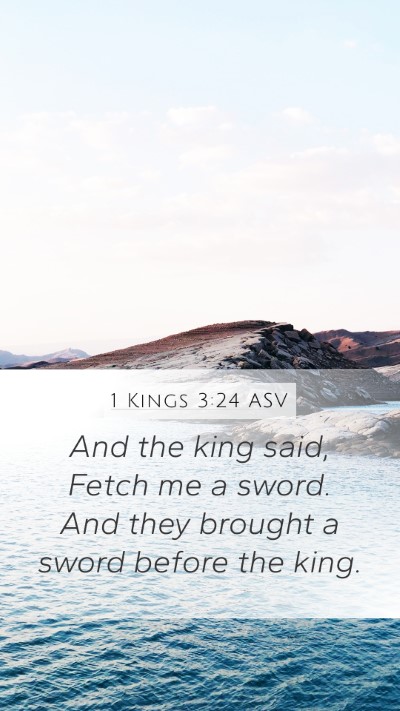 1 Kings 3:24 ASV Mobile Phone Wallpaper - And the king said, Fetch me a sword. And they - Mobile Bible Verse Wallpaper