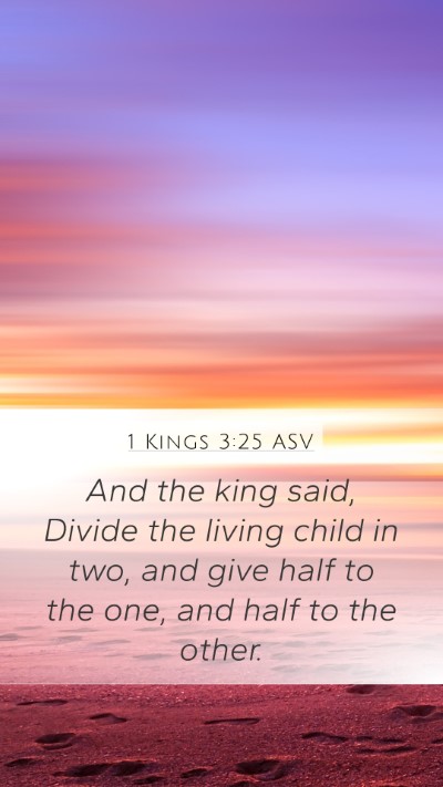 1 Kings 3:25 ASV Mobile Phone Wallpaper - And the king said, Divide the living child in - Mobile Bible Verse Wallpaper
