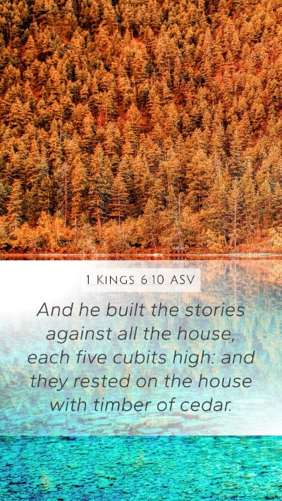 1 Kings 6:10 ASV Mobile Phone Wallpaper - And he built the stories against all the house, - Mobile Bible Verse Wallpaper