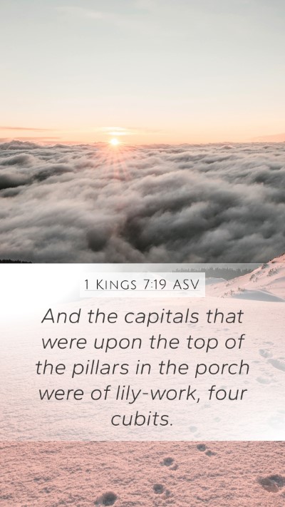 1 Kings 7:19 ASV Mobile Phone Wallpaper - And the capitals that were upon the top of the - Mobile Bible Verse Wallpaper