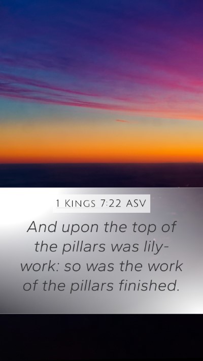 1 Kings 7:22 ASV Mobile Phone Wallpaper - And upon the top of the pillars was lily-work: so - Mobile Bible Verse Wallpaper
