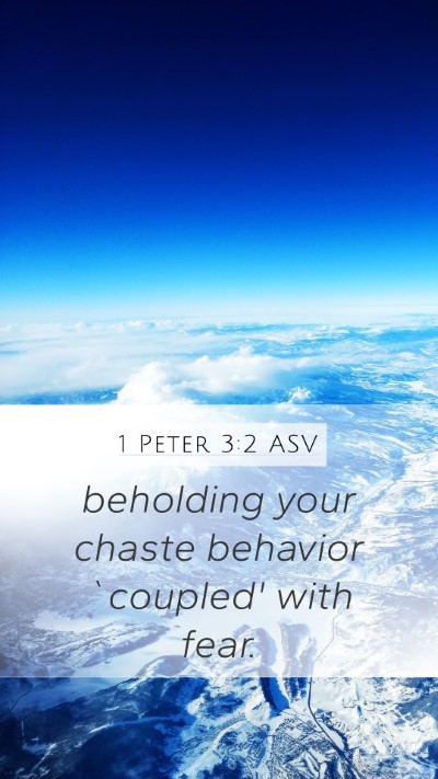1 Peter 3:2 ASV Mobile Phone Wallpaper - beholding your chaste behavior `coupled' with - Mobile Bible Verse Wallpaper