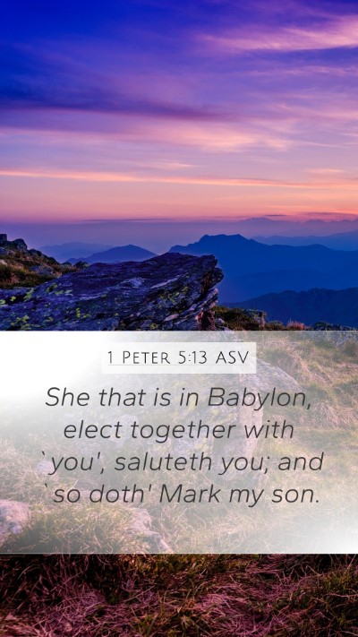 1 Peter 5:13 ASV Mobile Phone Wallpaper - She that is in Babylon, elect together with - Mobile Bible Verse Wallpaper
