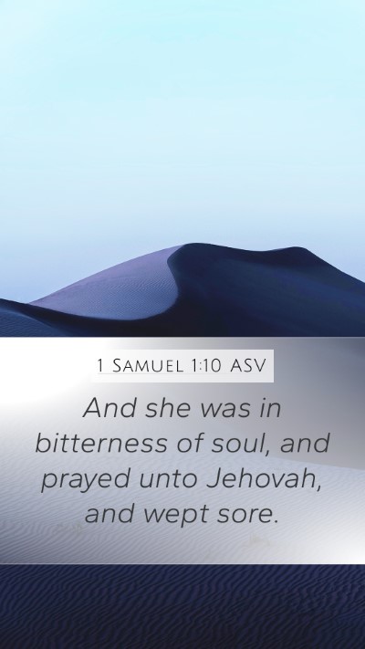 1 Samuel 1:10 ASV Mobile Phone Wallpaper - And she was in bitterness of soul, and prayed - Mobile Bible Verse Wallpaper