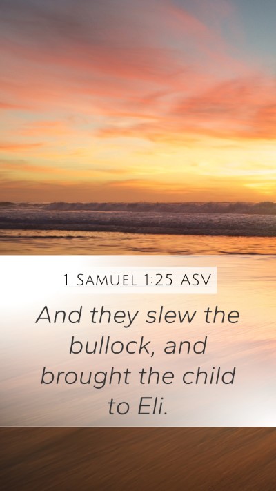1 Samuel 1:25 ASV Mobile Phone Wallpaper - And they slew the bullock, and brought the child - Mobile Bible Verse Wallpaper
