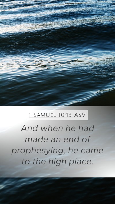 1 Samuel 10:13 ASV Mobile Phone Wallpaper - And when he had made an end of prophesying, he - Mobile Bible Verse Wallpaper
