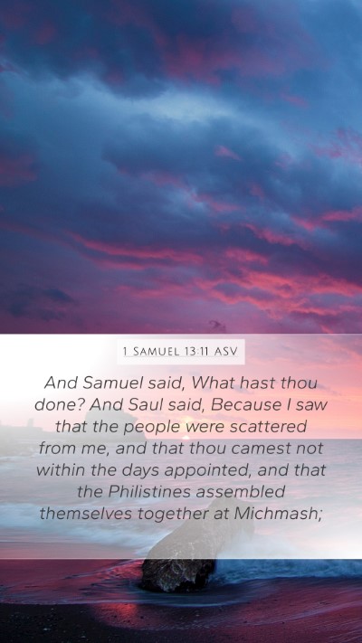 1 Samuel 13:11 ASV Mobile Phone Wallpaper - And Samuel said, What hast thou done? And Saul - Mobile Bible Verse Wallpaper
