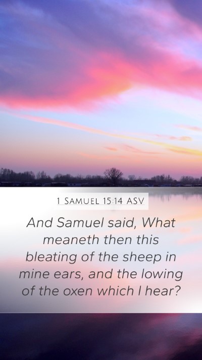 1 Samuel 15:14 ASV Mobile Phone Wallpaper - And Samuel said, What meaneth then this bleating - Mobile Bible Verse Wallpaper
