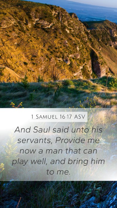 1 Samuel 16:17 ASV Mobile Phone Wallpaper - And Saul said unto his servants, Provide me now a - Mobile Bible Verse Wallpaper