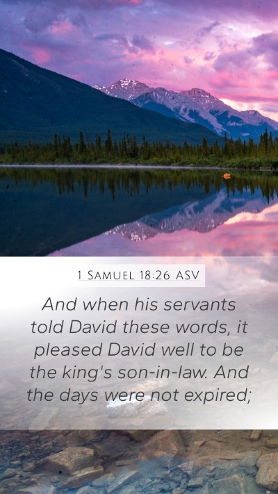 1 Samuel 18:26 ASV Mobile Phone Wallpaper - And when his servants told David these words, it - Mobile Bible Verse Wallpaper