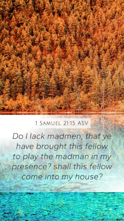 1 Samuel 21:15 ASV Mobile Phone Wallpaper - Do I lack madmen, that ye have brought this - Mobile Bible Verse Wallpaper