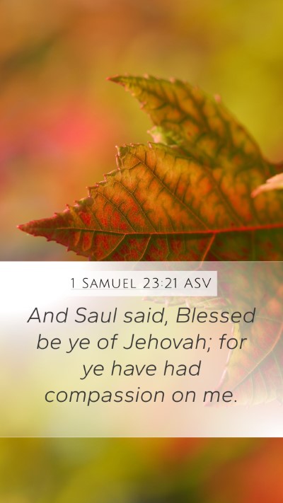 1 Samuel 23:21 ASV Mobile Phone Wallpaper - And Saul said, Blessed be ye of Jehovah; for ye - Mobile Bible Verse Wallpaper