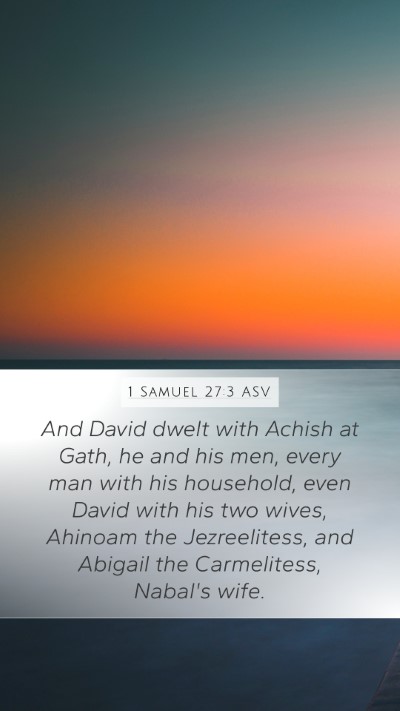 1 Samuel 27:3 ASV Mobile Phone Wallpaper - And David dwelt with Achish at Gath, he and his - Mobile Bible Verse Wallpaper