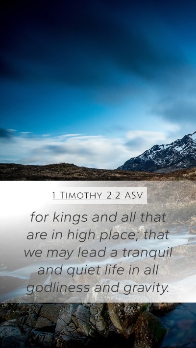 1 Timothy 2:2 ASV Mobile Phone Wallpaper - for kings and all that are in high place; that we - Mobile Bible Verse Wallpaper