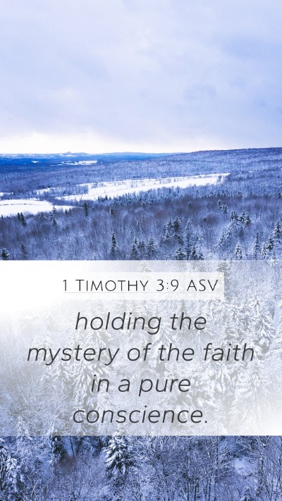 1 Timothy 3:9 ASV Mobile Phone Wallpaper - holding the mystery of the faith in a pure - Mobile Bible Verse Wallpaper