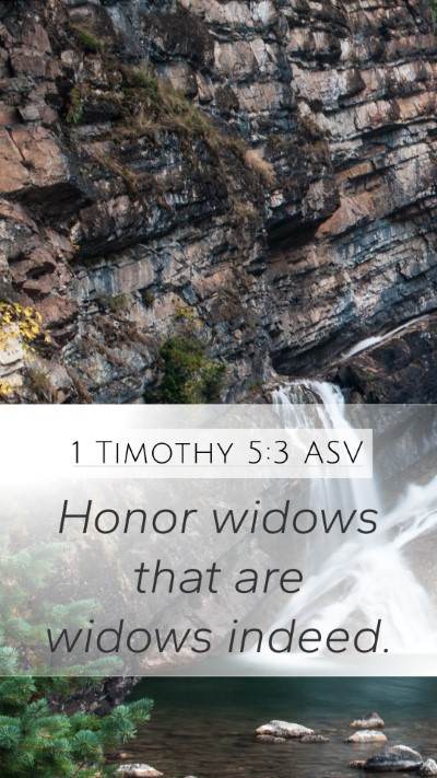 1 Timothy 5:3 ASV Mobile Phone Wallpaper - Honor widows that are widows - Mobile Bible Verse Wallpaper