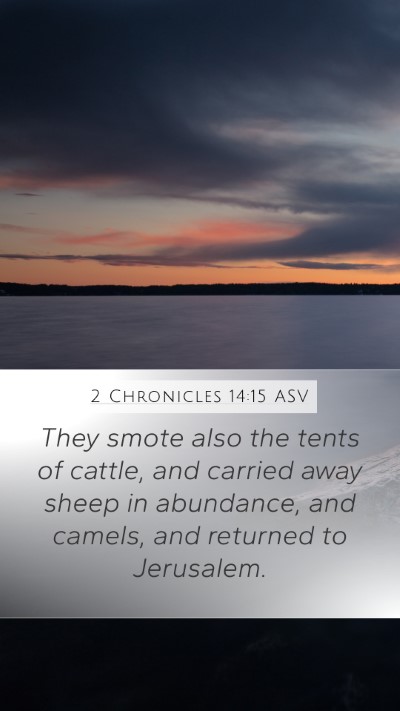 2 Chronicles 14:15 ASV Mobile Phone Wallpaper - They smote also the tents of cattle, and carried - Mobile Bible Verse Wallpaper