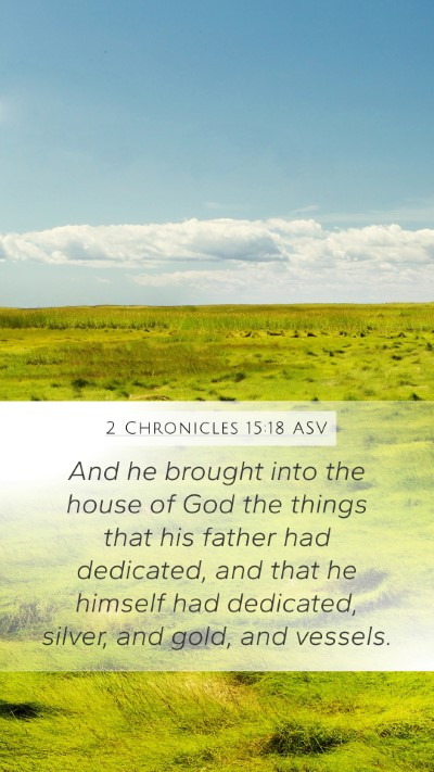 2 Chronicles 15:18 ASV Bible Verse Image