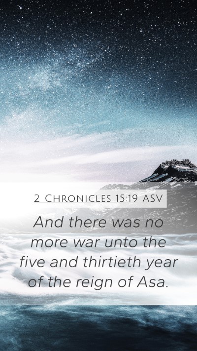2 Chronicles 15:19 ASV Mobile Phone Wallpaper - And there was no more war unto the five and - Mobile Bible Verse Wallpaper