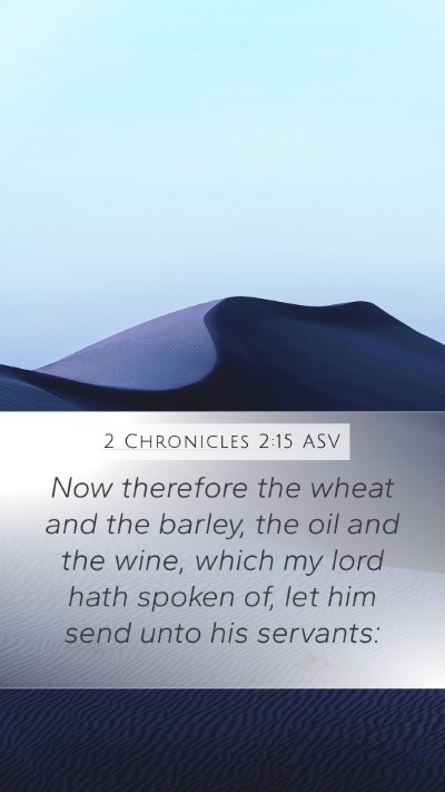 2 Chronicles 2:15 ASV Mobile Phone Wallpaper - Now therefore the wheat and the barley, the oil - Mobile Bible Verse Wallpaper