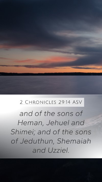 2 Chronicles 29:14 ASV Mobile Phone Wallpaper - and of the sons of Heman, Jehuel and Shimei; and - Mobile Bible Verse Wallpaper