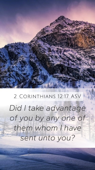 2 Corinthians 12:17 ASV Mobile Phone Wallpaper - Did I take advantage of you by any one of them - Mobile Bible Verse Wallpaper