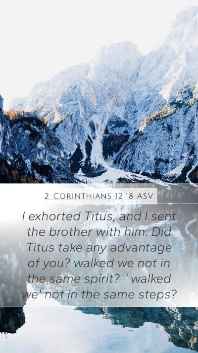 2 Corinthians 12:18 ASV Mobile Phone Wallpaper - I exhorted Titus, and I sent the brother with - Mobile Bible Verse Wallpaper