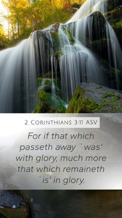 2 Corinthians 3:11 ASV Mobile Phone Wallpaper - For if that which passeth away `was' with glory, - Mobile Bible Verse Wallpaper