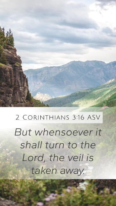 2 Corinthians 3:16 ASV Mobile Phone Wallpaper - But whensoever it shall turn to the Lord, the - Mobile Bible Verse Wallpaper