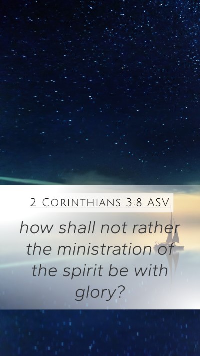 2 Corinthians 3:8 ASV Bible Verse Image
