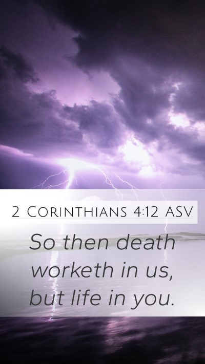 2 Corinthians 4:12 ASV Mobile Phone Wallpaper - So then death worketh in us, but life in - Mobile Bible Verse Wallpaper