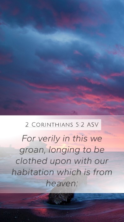 2 Corinthians 5:2 ASV Bible Verse Image