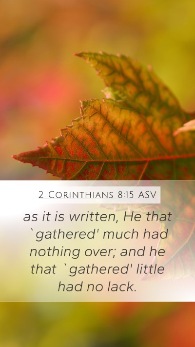 2 Corinthians 8:15 ASV Mobile Phone Wallpaper - as it is written, He that `gathered' much had - Mobile Bible Verse Wallpaper