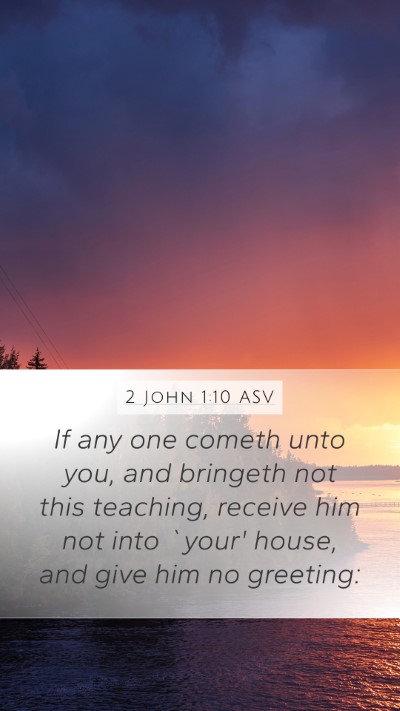 2 John 1:10 ASV Bible Verse Image