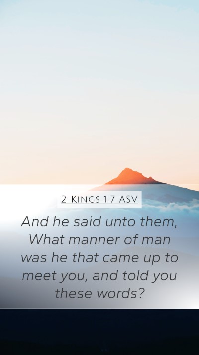 2 Kings 1:7 ASV Mobile Phone Wallpaper - And he said unto them, What manner of man was he - Mobile Bible Verse Wallpaper