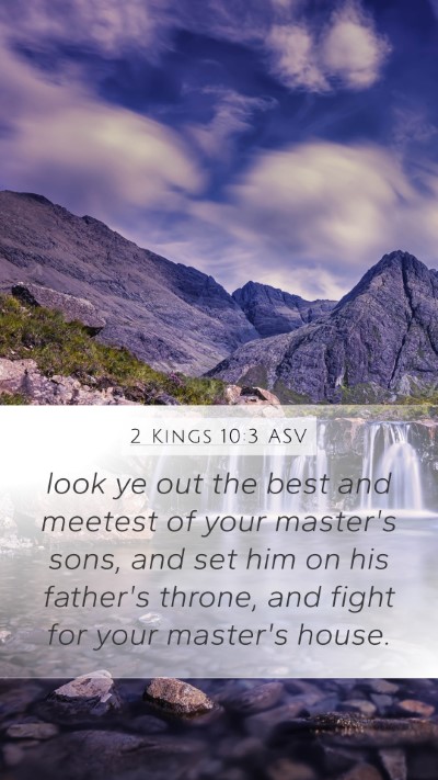 2 Kings 10:3 ASV Mobile Phone Wallpaper - look ye out the best and meetest of your master's - Mobile Bible Verse Wallpaper