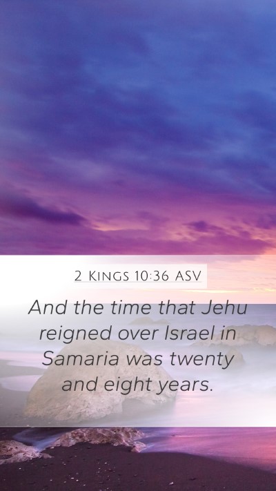 2 Kings 10:36 ASV Mobile Phone Wallpaper - And the time that Jehu reigned over Israel in - Mobile Bible Verse Wallpaper
