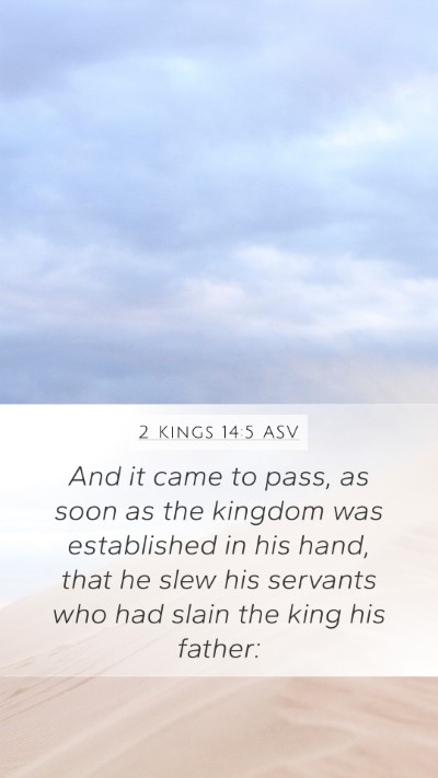 2 Kings 14:5 ASV Mobile Phone Wallpaper - And it came to pass, as soon as the kingdom was - Mobile Bible Verse Wallpaper