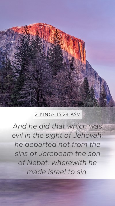 2 Kings 15:24 ASV Mobile Phone Wallpaper - And he did that which was evil in the sight of - Mobile Bible Verse Wallpaper