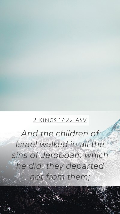 2 Kings 17:22 ASV Bible Verse Image