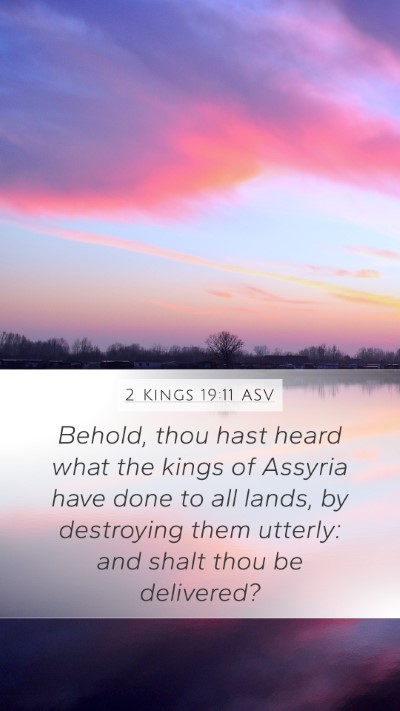 2 Kings 19:11 ASV Mobile Phone Wallpaper - Behold, thou hast heard what the kings of Assyria - Mobile Bible Verse Wallpaper