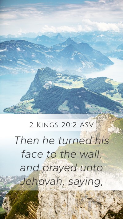2 Kings 20:2 ASV Mobile Phone Wallpaper - Then he turned his face to the wall, and prayed - Mobile Bible Verse Wallpaper