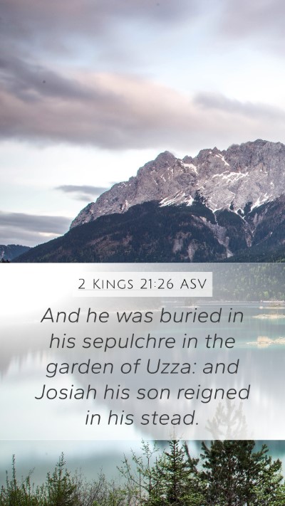 2 Kings 21:26 ASV Mobile Phone Wallpaper - And he was buried in his sepulchre in the garden - Mobile Bible Verse Wallpaper