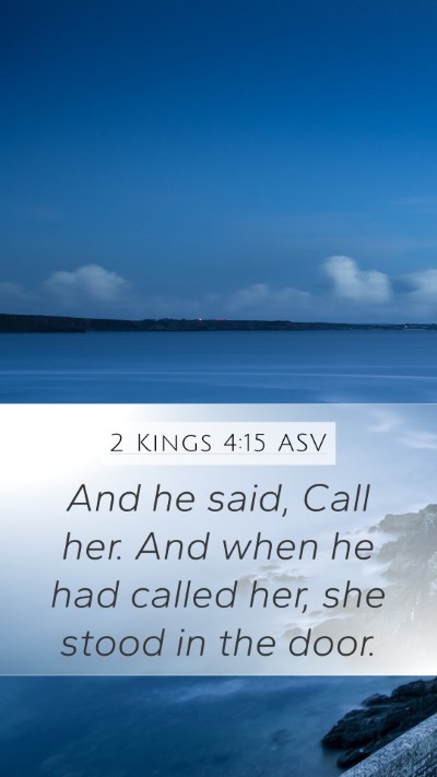 2 Kings 4:15 ASV Mobile Phone Wallpaper - And he said, Call her. And when he had called - Mobile Bible Verse Wallpaper