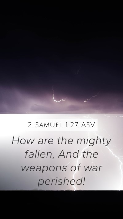2 Samuel 1:27 ASV Mobile Phone Wallpaper - How are the mighty fallen, And the weapons of war - Mobile Bible Verse Wallpaper