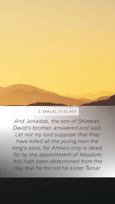 2 Samuel 13:32 ASV Mobile Phone Wallpaper - And Jonadab, the son of Shimeah, David's brother, - Mobile Bible Verse Wallpaper
