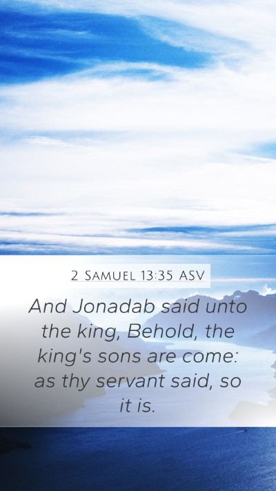 2 Samuel 13:35 ASV Mobile Phone Wallpaper - And Jonadab said unto the king, Behold, the - Mobile Bible Verse Wallpaper