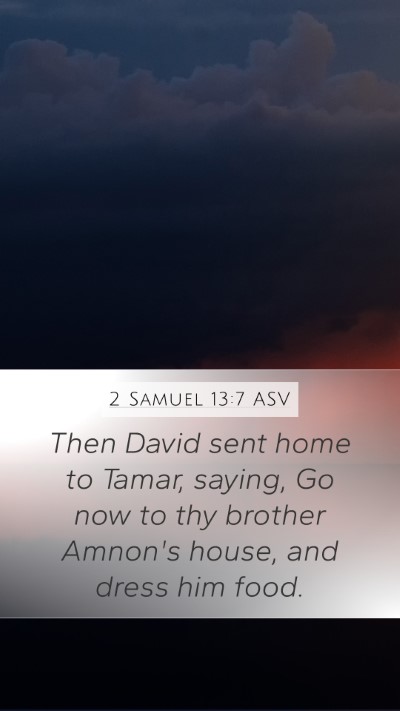 2 Samuel 13:7 ASV Mobile Phone Wallpaper - Then David sent home to Tamar, saying, Go now to - Mobile Bible Verse Wallpaper